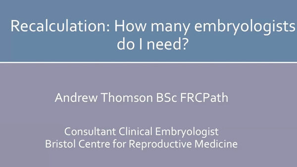 Recalculation: How Many Embryologists Do I Need?