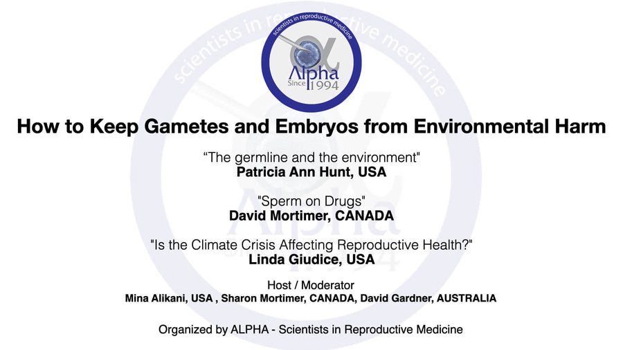 Session 25: How to Keep Gametes and Embryos from Environmental Harm