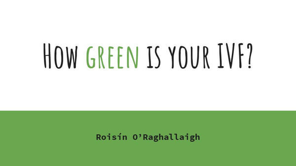 How Green is Your IVF?